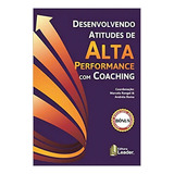 Desenvolvendo Atitudes De Alta Perfomance Com Coaching, De  andréia Roma. Editora Editora Leader, Capa Mole Em Português